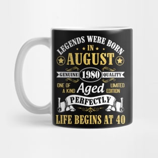 Legends Were Born In August 1980 Genuine Quality Aged Perfectly Life Begins At 40 Years Old Birthday Mug